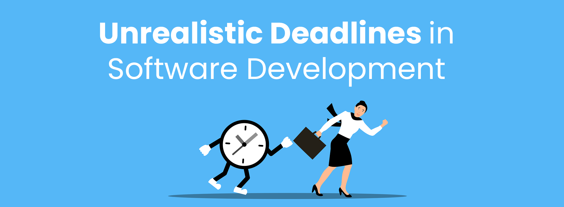 Unrealistic Deadlines In Software Development